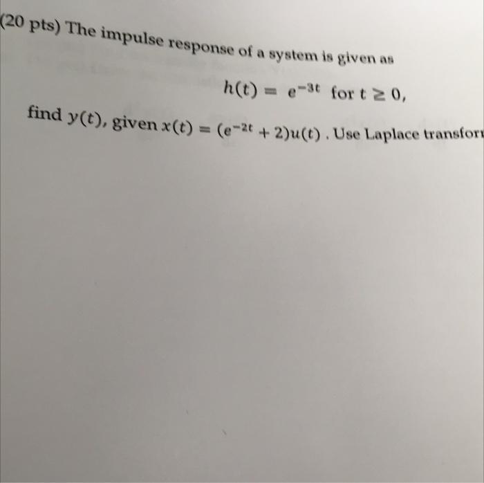 Solved (20 pts) The impulse response of a system is given as | Chegg.com
