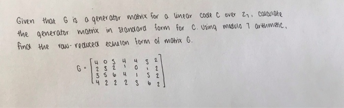 Solved Given that G is a generator matrix for a linear code | Chegg.com