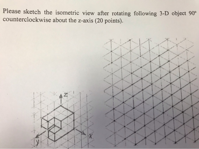 Solved Please sketch the isometric view after rotating | Chegg.com
