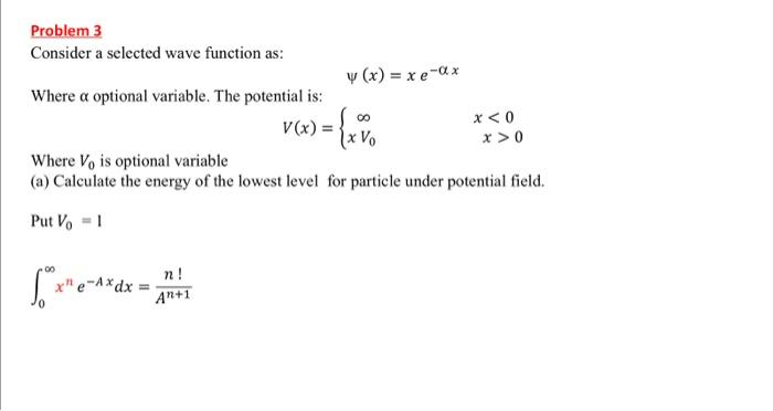 Solved Problem 3 Consider a selected wave function as: Where | Chegg.com