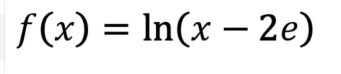 Solved f(x)=ln(x−2e) | Chegg.com
