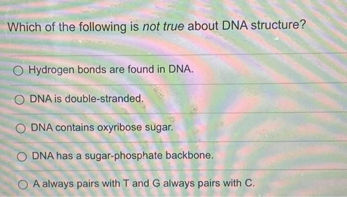 Solved Which of the following is not true about DNA | Chegg.com