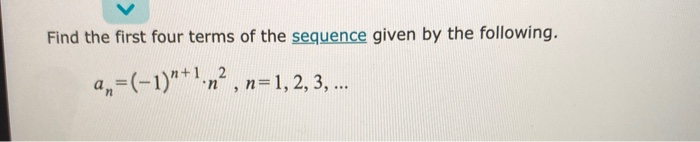 Solved Find the first four terms of the sequence given by | Chegg.com