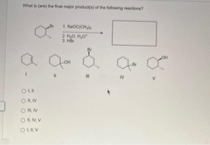 Solved What is (are) the final major product(s) of the | Chegg.com