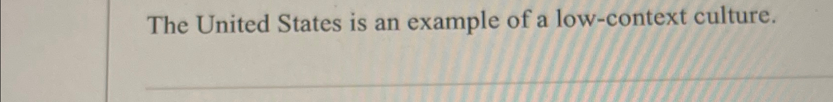 Solved The United States is an example of a low-context | Chegg.com