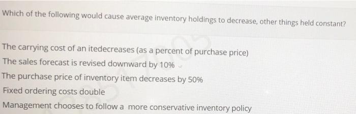 Solved Which Of The Following Would Cause Average Inventory Chegg