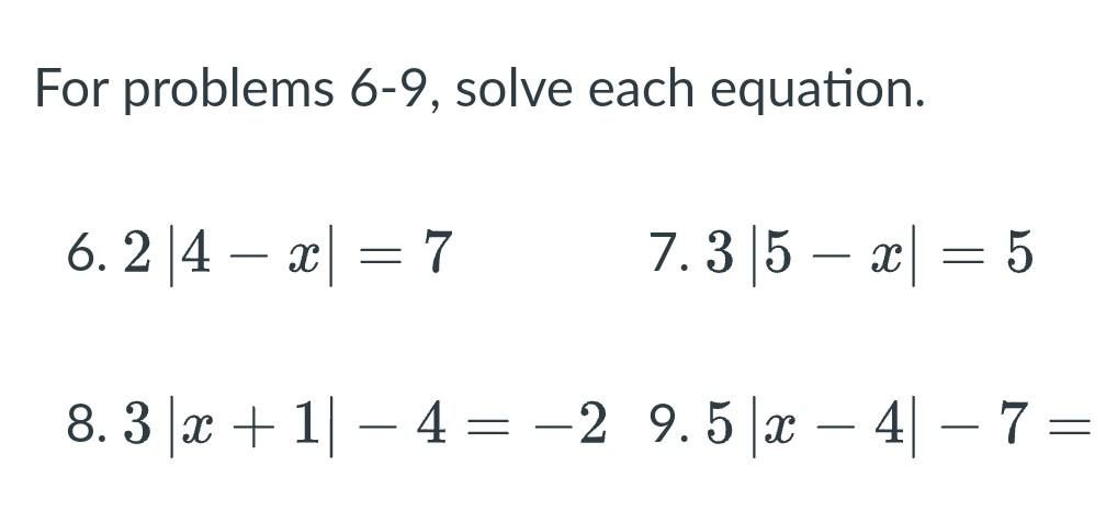 Solved For problems 6-9, solve each equation. 6. 2∣4−x∣=7 7. | Chegg.com