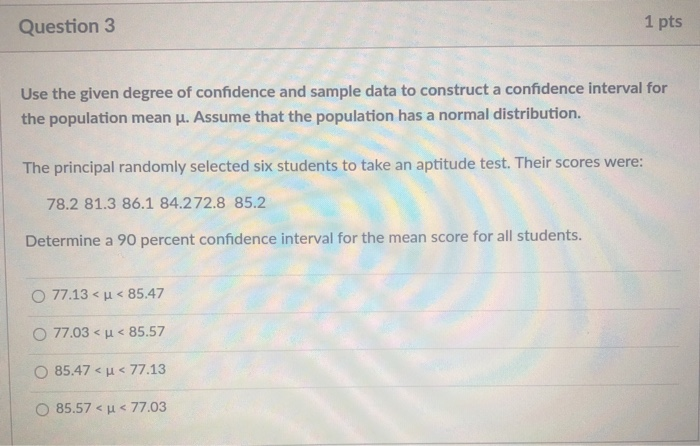 Solved Question 3 1 pts Use the given degree of confidence | Chegg.com