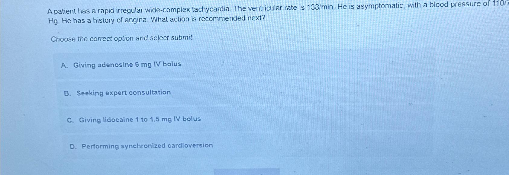 Solved A patient has a rapid irregular wide-complex | Chegg.com