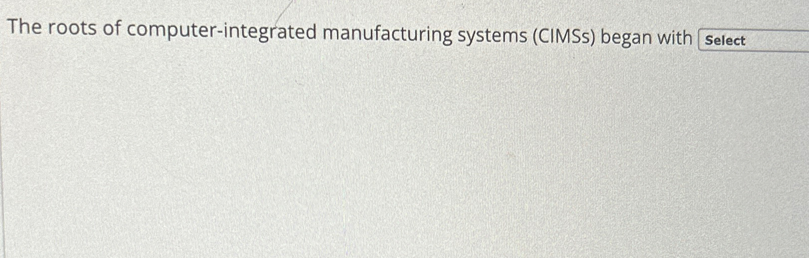Solved the roots of computer integrated manufacturing chegg