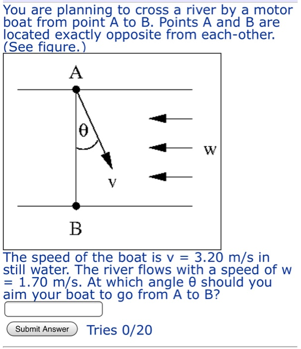 Solved You are planning to cross a river by a motor boat | Chegg.com