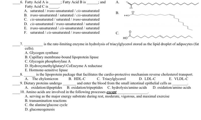 [Solved]: I Need Help With Questions 6-10 6. Fatty Acid A Is