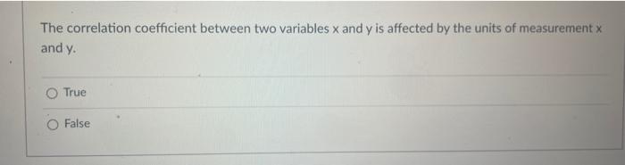 The correlation coefficient between two variables \( x \) and \( y \) is affected by the units of measurement \( x \) and \(