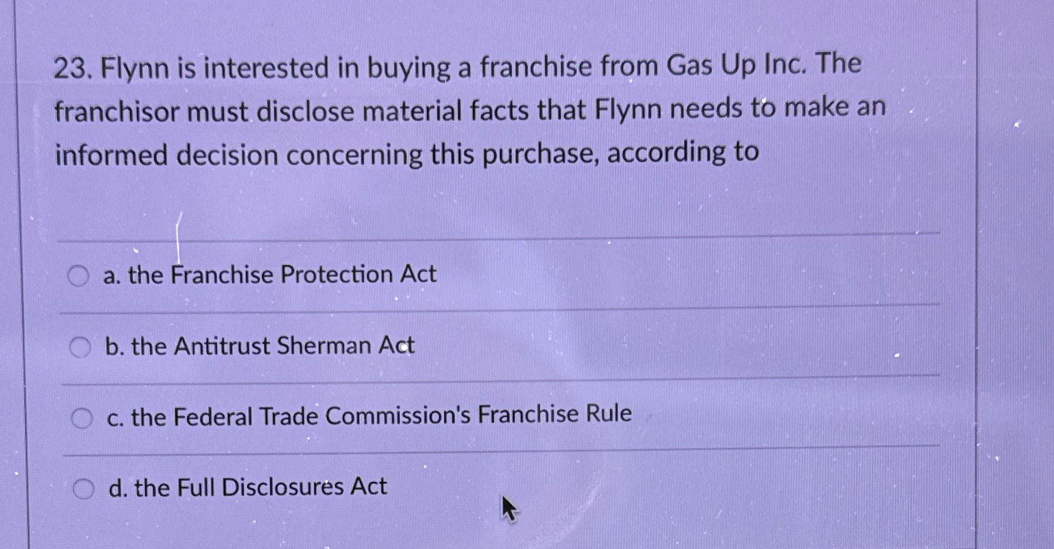Solved Flynn is interested in buying a franchise from Gas Up