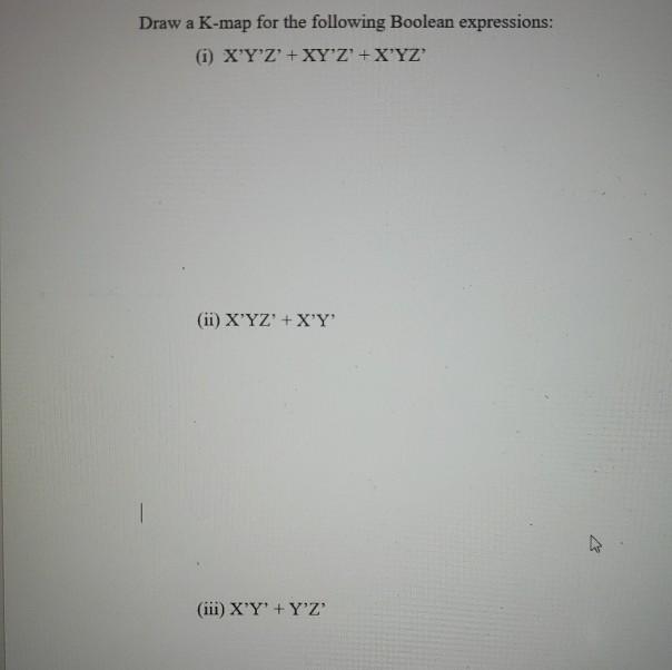 Solved Draw a K-map for the following Boolean expressions: | Chegg.com