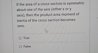 Solved If the area of a cross section is symmetric about one | Chegg.com