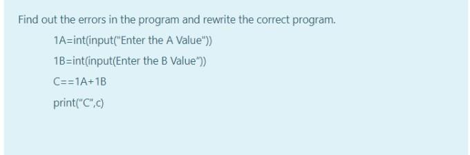 Solved Find out the errors in the program and rewrite the | Chegg.com