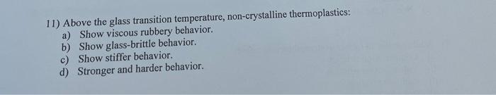 Solved 11) Above The Glass Transition Temperature, 