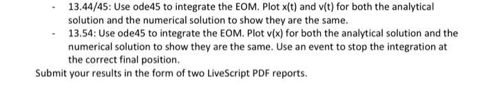 Solved 13.44/45: Use ode45 to integrate the EOM. Plot x(t) | Chegg.com
