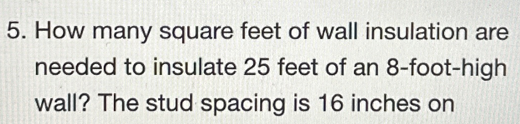 Solved How many square feet of wall insulation are needed to | Chegg.com