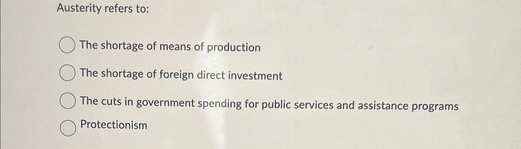 Solved Austerity refers to:The shortage of means of | Chegg.com