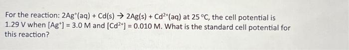 Solved For the reaction: 2Ag+(aq)+Cd(s)→2Ag(s)+Cd2+(aq) at | Chegg.com