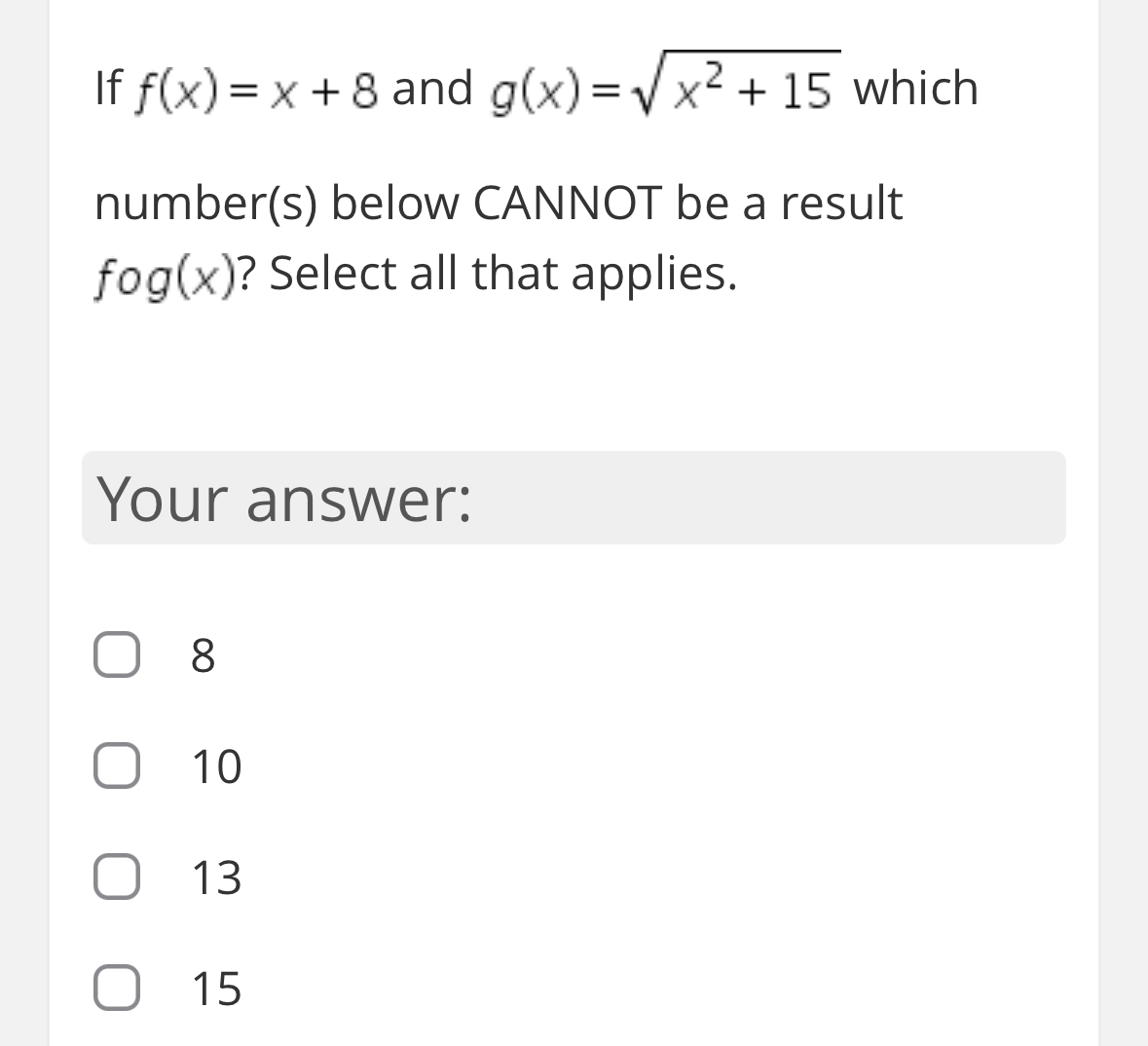 If f(x)=x+8 ﻿and g(x)=x2+152 ﻿which number(s) ﻿below