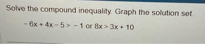 Solved Solve the compound inequality. Graph the solution set | Chegg.com