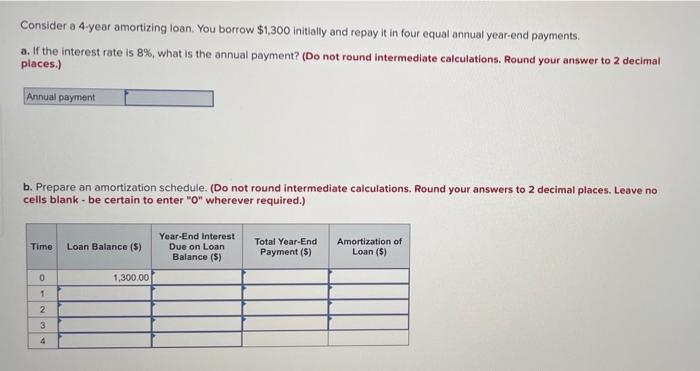 Solved Consider a 4-year amortizing loan. You borrow $1,300 | Chegg.com
