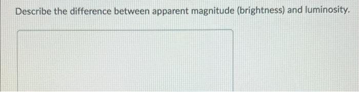 Solved Describe the difference between apparent magnitude | Chegg.com