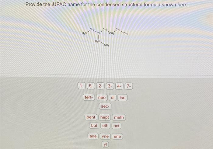 Solved Provide the IUPAC name for the condensed structural | Chegg.com