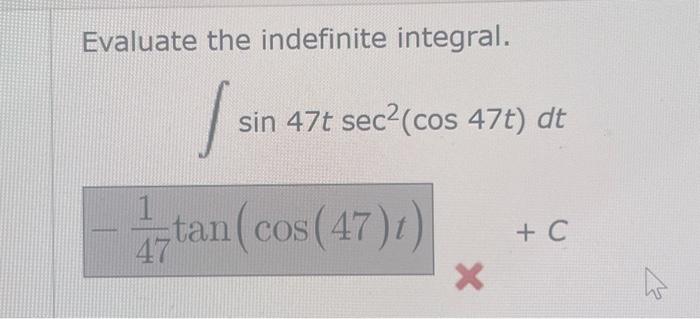 Evaluate the indefinite integral. \[ \begin{array}{r} \int \sin 47 t \sec ^{2}(\cos 47 t) d t \\ +C \end{array} \]