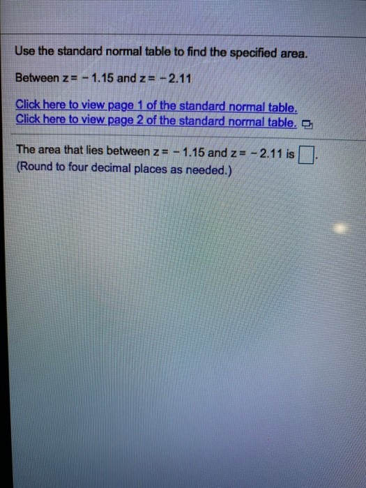 Solved Use the standard normal table to find the specified