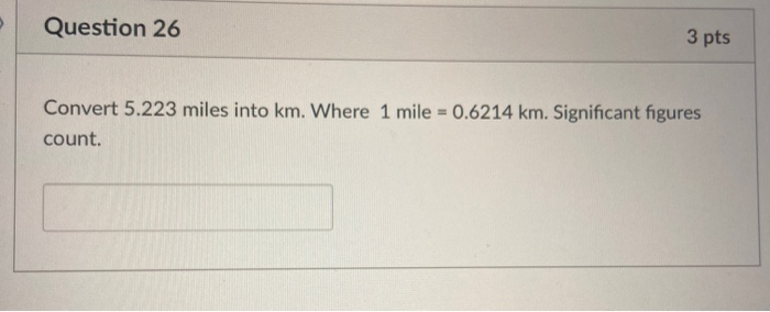 Solved Question 26 3 Pts Convert 5 223 Miles Into Km Where Chegg Com