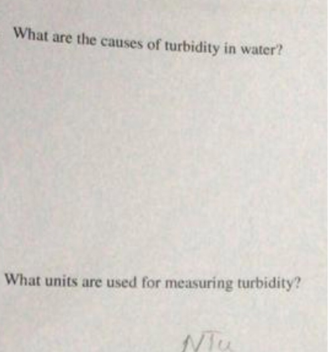 Solved What are the causes of turbidity in water? What units