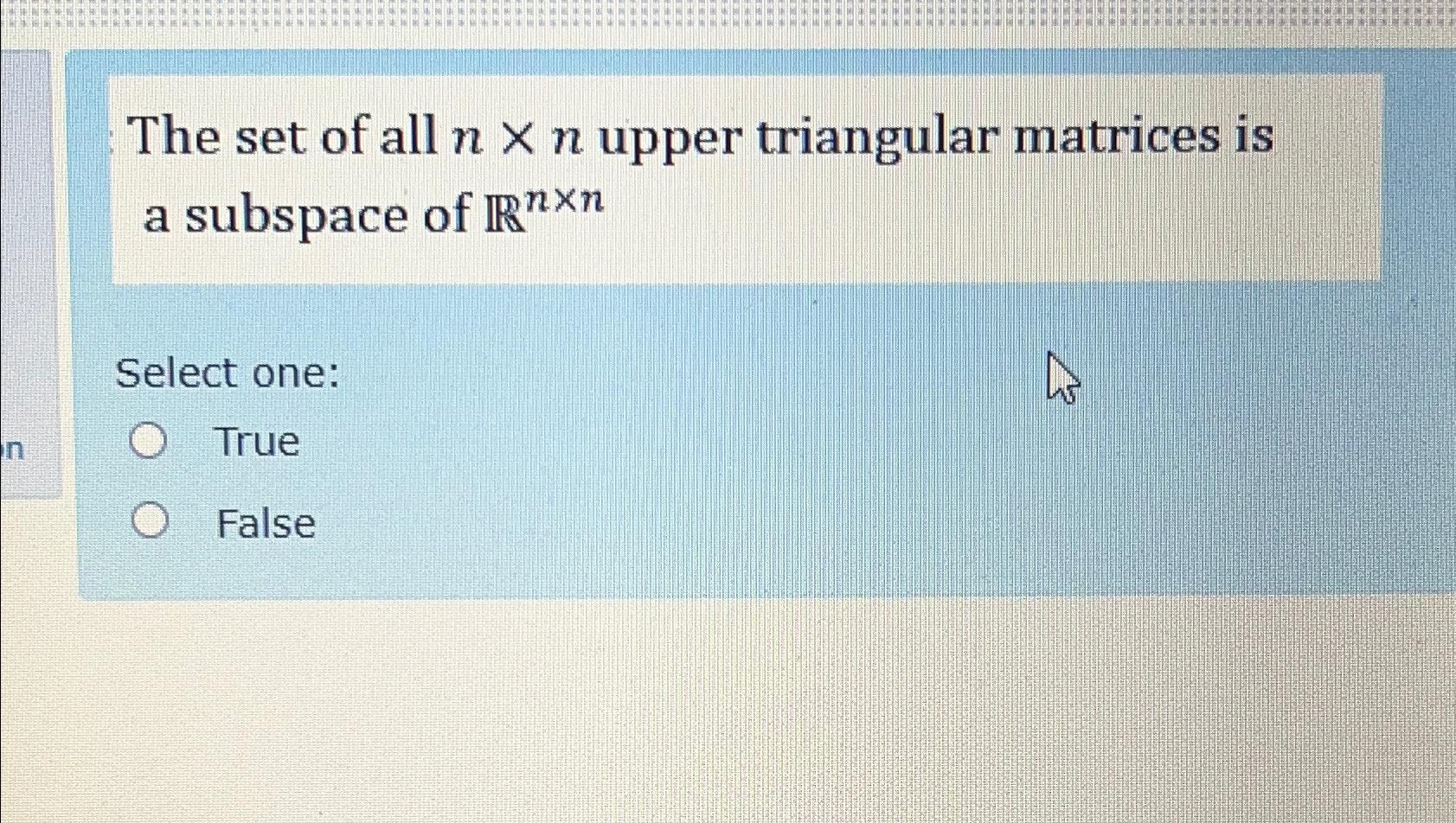 Solved The set of all n×n ﻿upper triangular matrices is a | Chegg.com