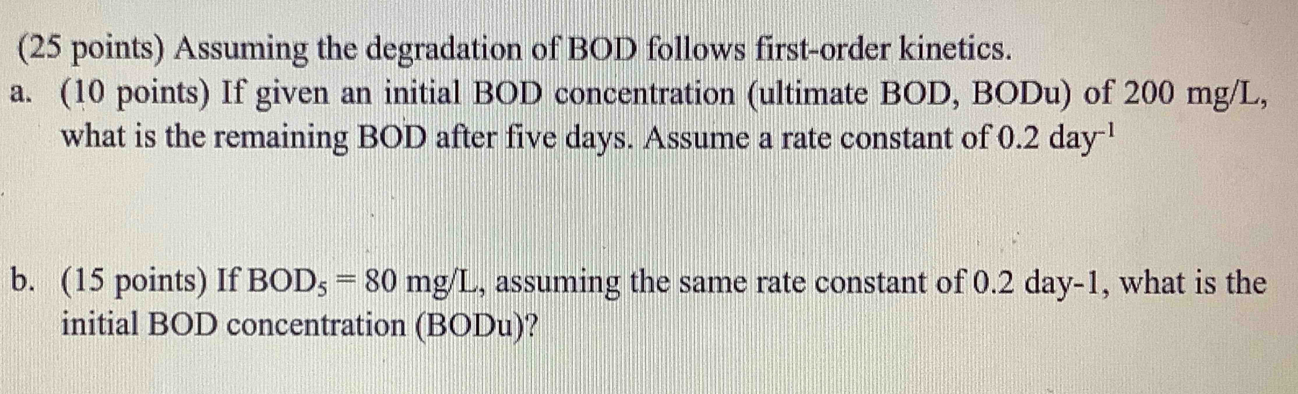 Solved (25 points) Assuming the degradation of BOD follows | Chegg.com