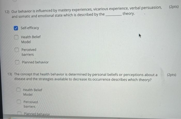 (2pts) 12) Our behavior is influenced by mastery experiences, vicarious experience, verbal persuasion, and somatic and emotio