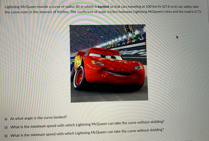 Solved Lightning Mcqueen Rounds A Curve Of Radius 80 M Which Chegg Com