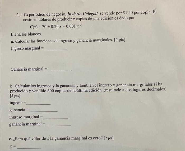 4. Tu periódico de negocio, Invierte-Colegial, se vende por \( \$ 1.50 \) por copia. El costo en dólares de producir \( x \)