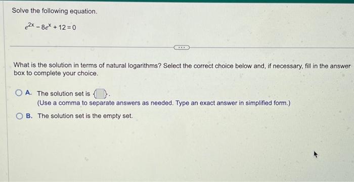 Solve the following equation. e2x−8ex+12=0 What is | Chegg.com