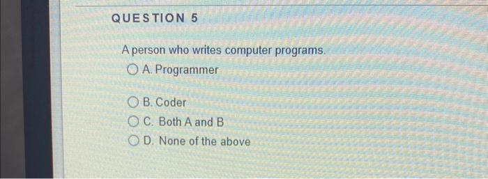 Solved A person who writes computer programs. A. Programmer | Chegg.com