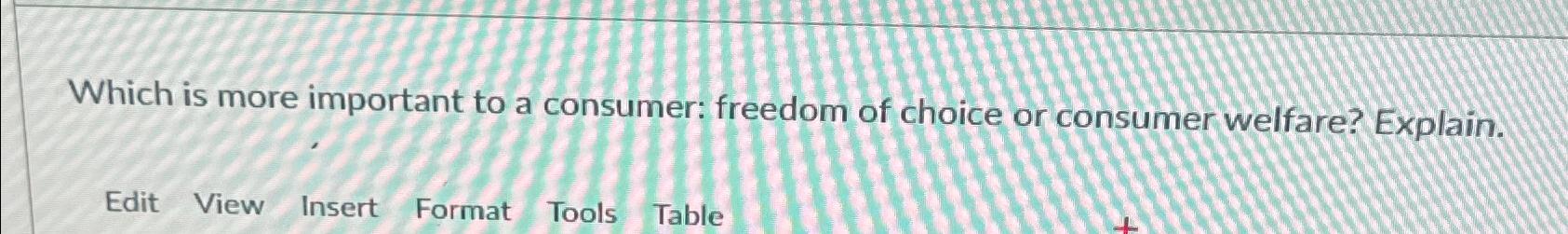 Solved Which is more important to a consumer: freedom of | Chegg.com