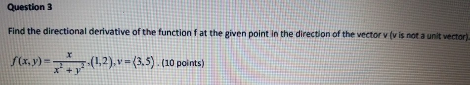Solved Question 3 Find the directional derivative of the | Chegg.com