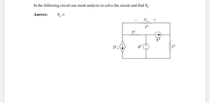 Solved In the following circuit use mesh analysis to solve | Chegg.com