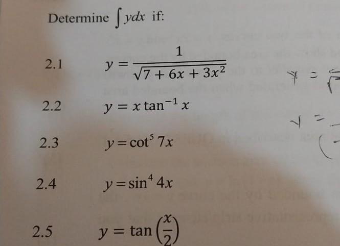 Determine \( \int y d x \) if: \( 2.1 \quad y=\frac{1}{\sqrt{7+6 x+3 x^{2}}} \) \( 2.2 y=x \tan ^{-1} x \) \( 2.3 \quad y=\co