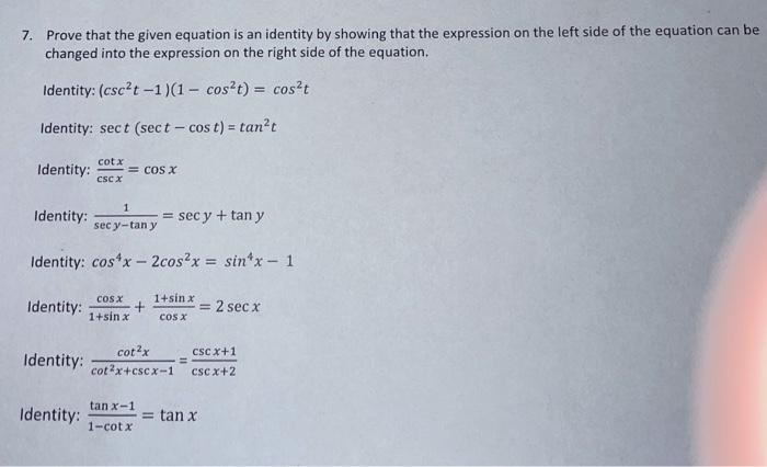 Solved 7. Prove that the given equation is an identity by | Chegg.com