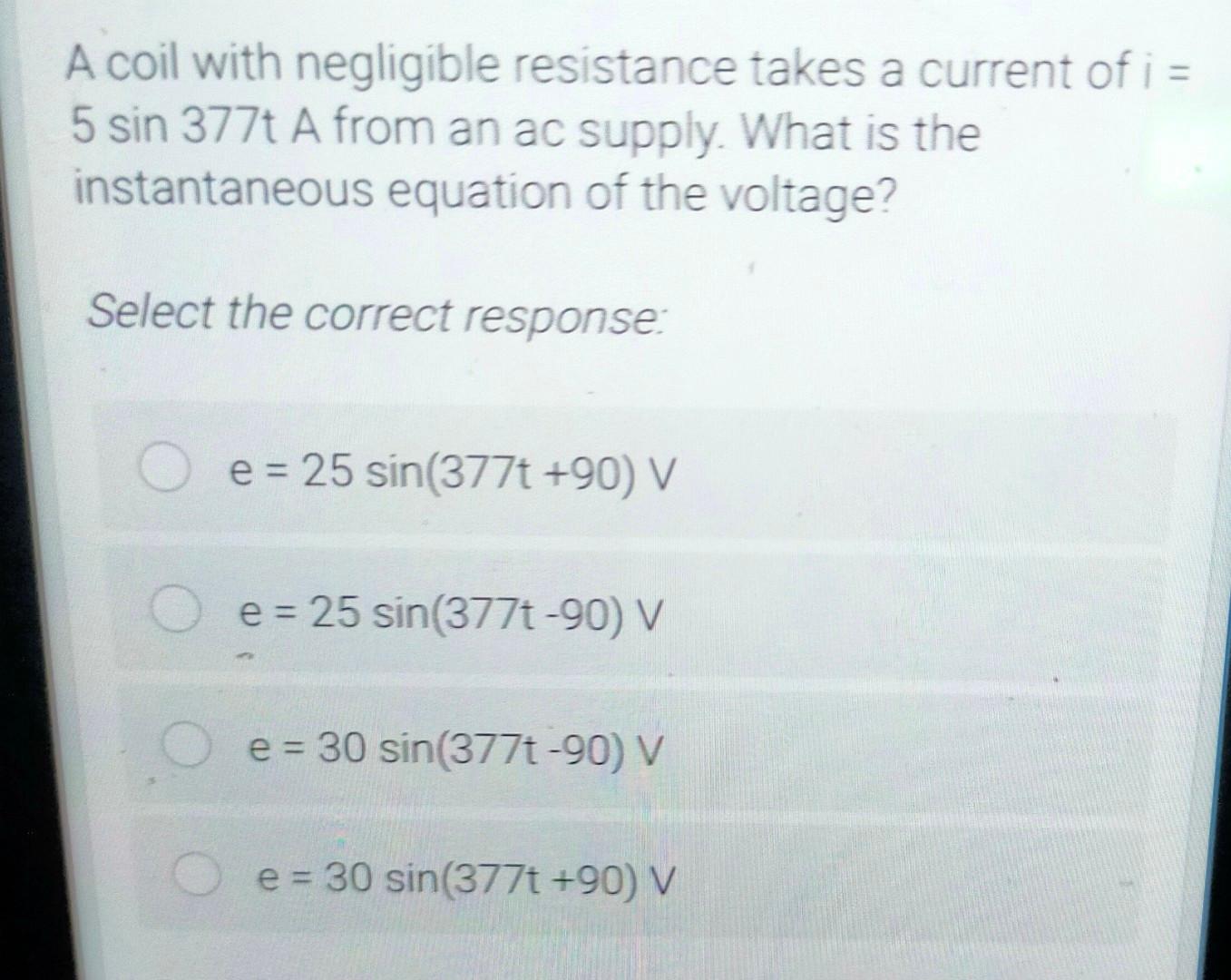 Solved A coil with negligible resistance takes a current of