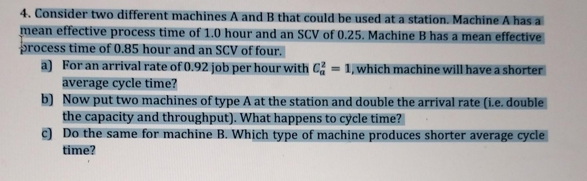 Solved 4. Consider Two Different Machines A And B That Could | Chegg.com