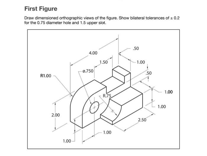 Solved First Figure Draw dimensioned orthographic views of | Chegg.com